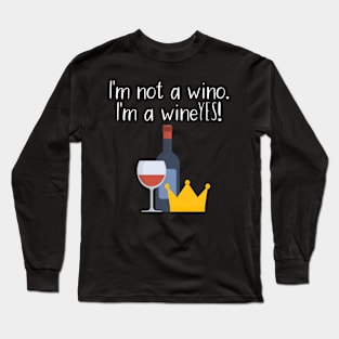 I'm not a wino. I'm a wineYES! Long Sleeve T-Shirt